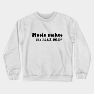 Music makes my heart full Music lover Crewneck Sweatshirt